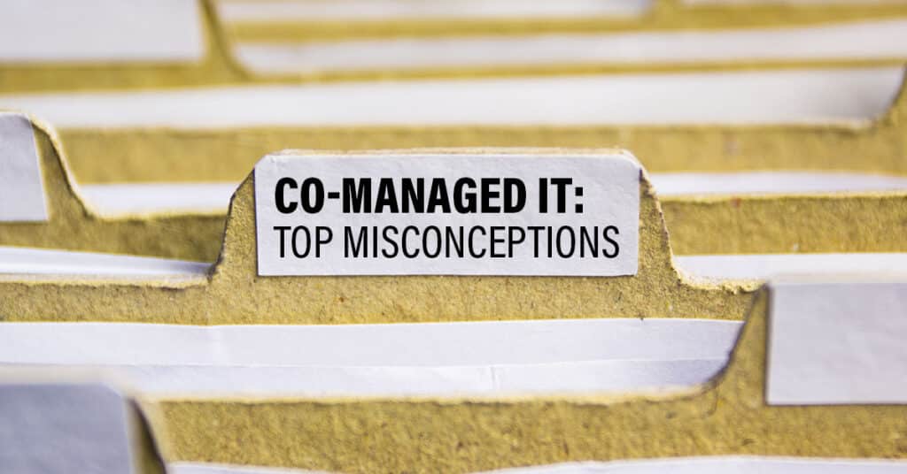 Top Misconceptions for co-managed IT